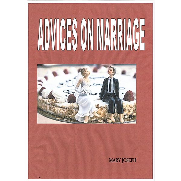 ADVICES ON MARRIAGE, Mary Joseph