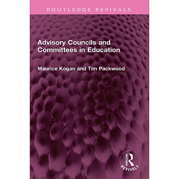 Advisory Councils and Committees in Education, Maurice Kogan, Tim Packwood