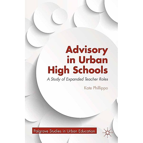 Advisory in Urban High Schools / Palgrave Studies in Urban Education, K. Phillippo