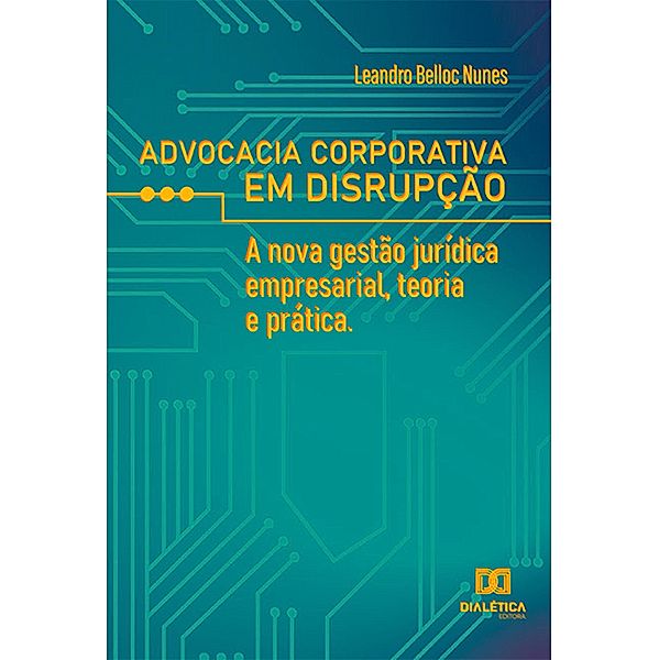 Advocacia corporativa em disrupção, Leandro Belloc Nunes