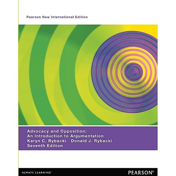 Advocacy and Opposition: Pearson New International Edition PDF eBook, Karyn Charles Rybacki, Donald Jay Rybacki