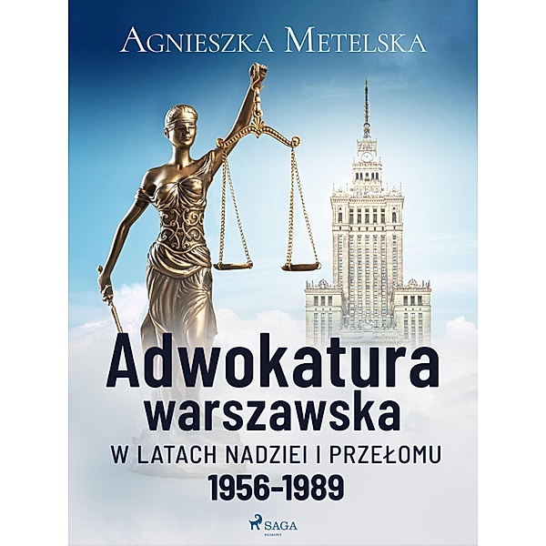 Adwokatura warszawska w latach nadziei i przelomu 1956-1989, Agnieszka Metelska