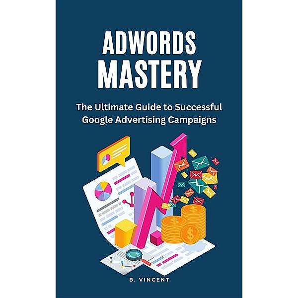 AdWords Mastery, B. Vincent