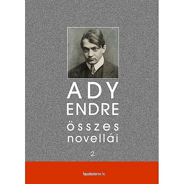 Ady Endre összes novellái II. kötet, Endre Ady