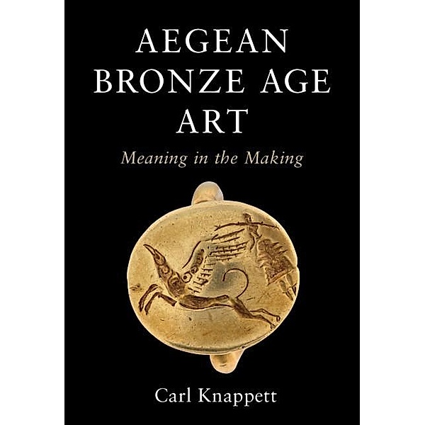Aegean Bronze Age Art, Carl Knappett