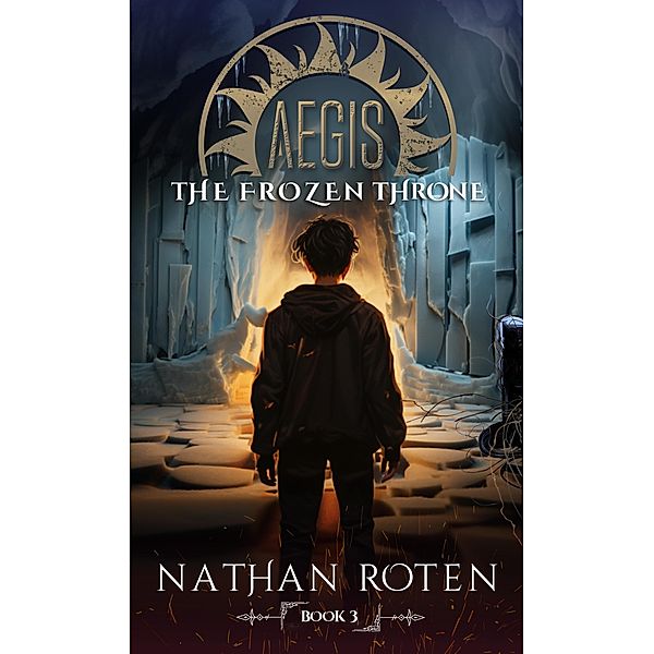 Aegis: The Frozen Throne (The Aegis Series (An Action/Adventure Contemporary Fantasy Saga)) / The Aegis Series (An Action/Adventure Contemporary Fantasy Saga), Nathan Roten