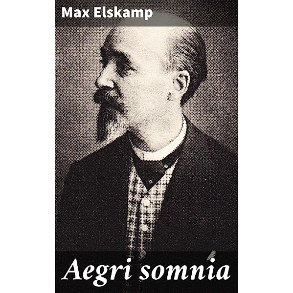 Aegri somnia, Max Elskamp