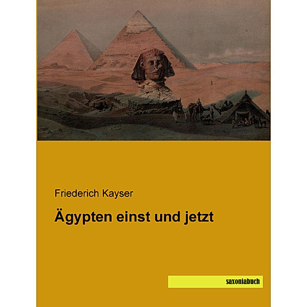 Ägypten einst und jetzt, Friederich Kayser