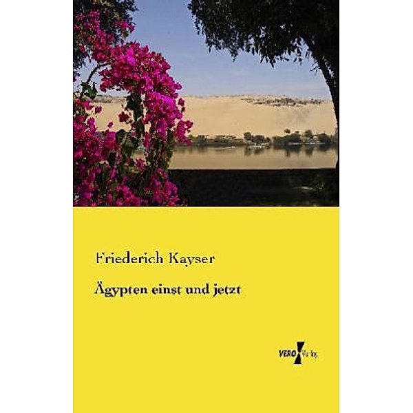 Ägypten einst und jetzt, Friederich Kayser