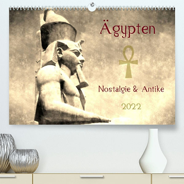 Ägypten Nostalgie & Antike 2022 AT Version (Premium, hochwertiger DIN A2 Wandkalender 2022, Kunstdruck in Hochglanz), Peter Hebgen