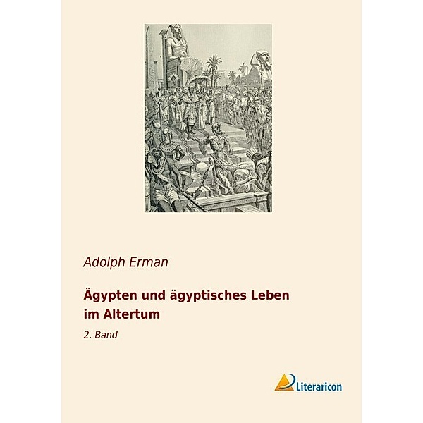Ägypten und ägyptisches Leben im Altertum, Adolph Erman