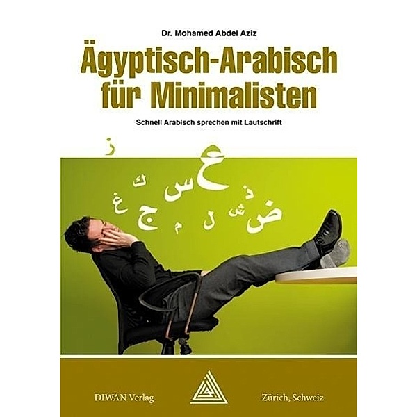 Ägyptisch-Arabisch für Minimalisten Deutsch/phonetisch, Abdel Aziz Mohamed