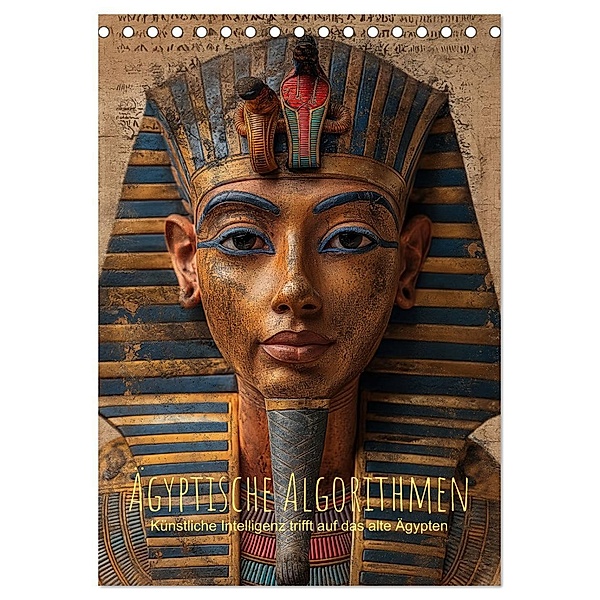 Ägyptische Algorithmen - Künstliche Intelligenz trifft auf das alte Ägypten (Tischkalender 2025 DIN A5 hoch), CALVENDO Monatskalender, Calvendo, artefacti