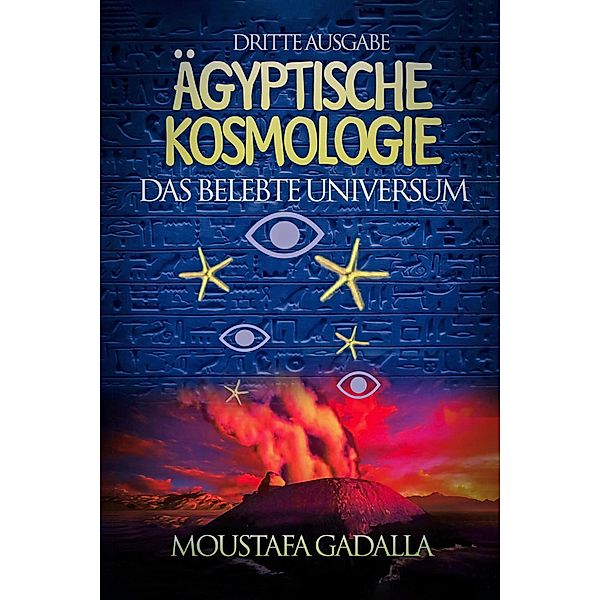 Ägyptische Kosmologie Das Belebte Universum, Moustafa Gadalla