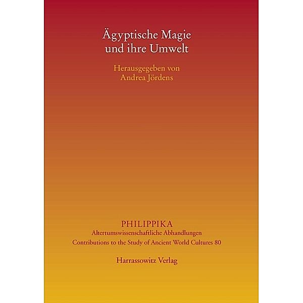 Ägyptische Magie und ihre Umwelt / Philippika Bd.80, Andrea Jördens