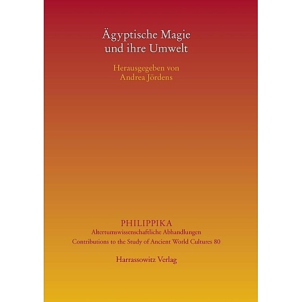 Ägyptische Magie und ihre Umwelt / Philippika Bd.80, Andrea Jördens