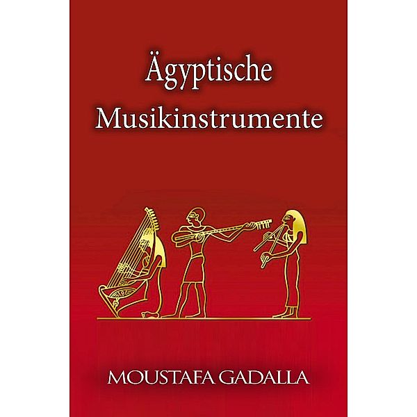 Ägyptische Musikinstrumente, Moustafa Gadalla