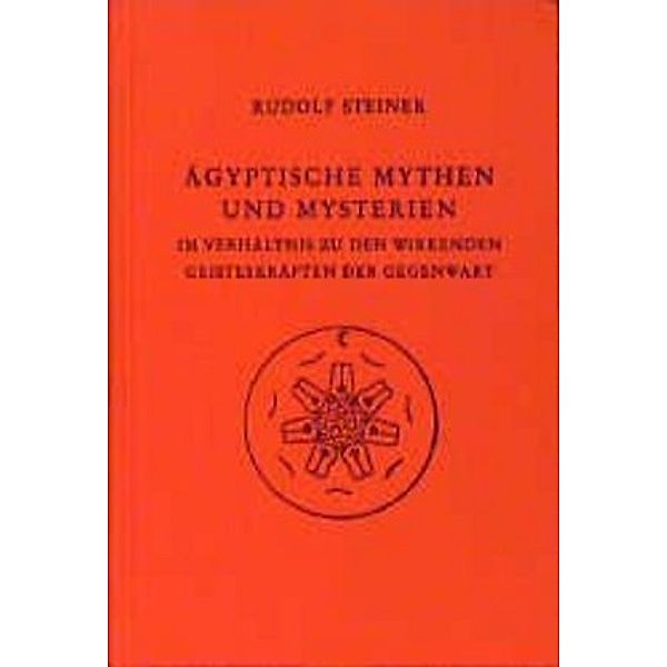 Ägyptische Mythen und Mysterien, Rudolf Steiner