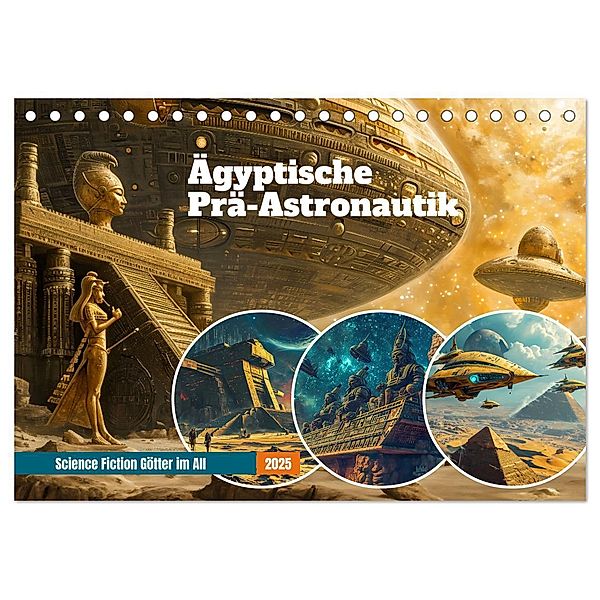 Ägyptische Prä-Astronautik - Science Fiction Götter im All (Tischkalender 2025 DIN A5 quer), CALVENDO Monatskalender, Calvendo, Anja Frost