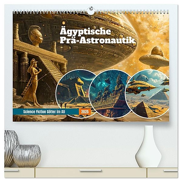 Ägyptische Prä-Astronautik - Science Fiction Götter im All (hochwertiger Premium Wandkalender 2025 DIN A2 quer), Kunstdruck in Hochglanz, Calvendo, Anja Frost