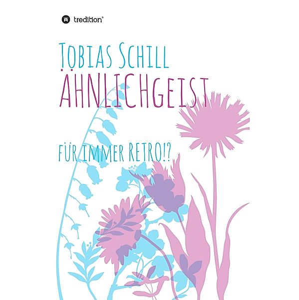 ÄHNLICHgeist, Tobias Schill