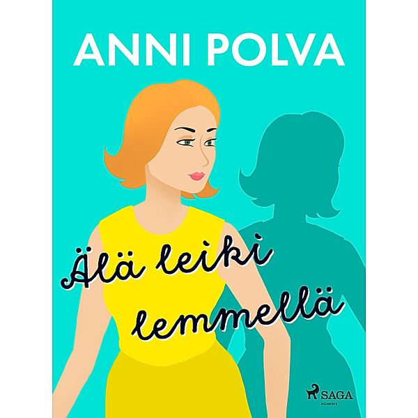 Älä leiki lemmellä, Anni Polva