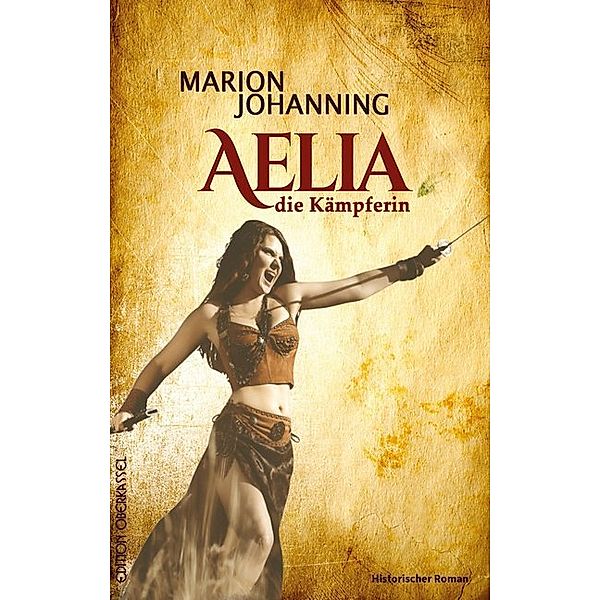 Aelia, die Kämpferin, Marion Johanning