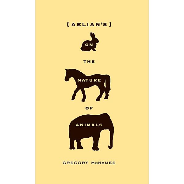 Aelian's On the Nature of Animals, Gregory McNamee