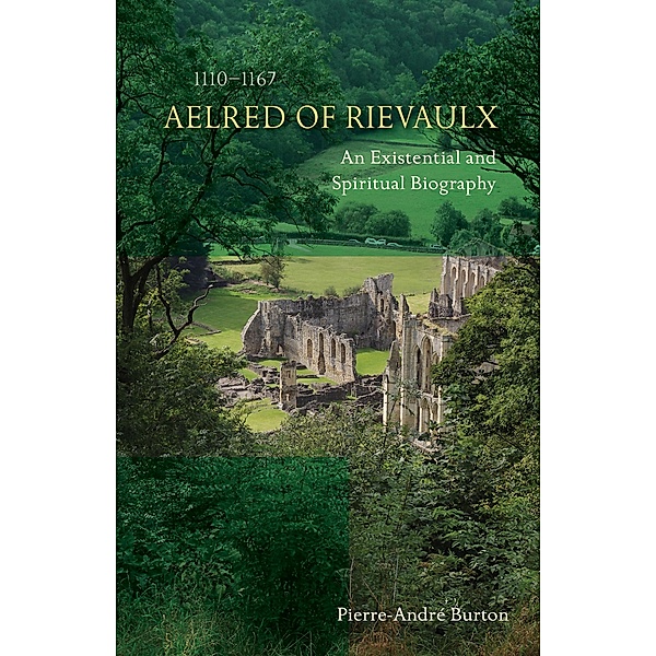 Aelred of Rievaulx (1110-1167) / Cistercian Studies Series Bd.276, Pierre-André Burton