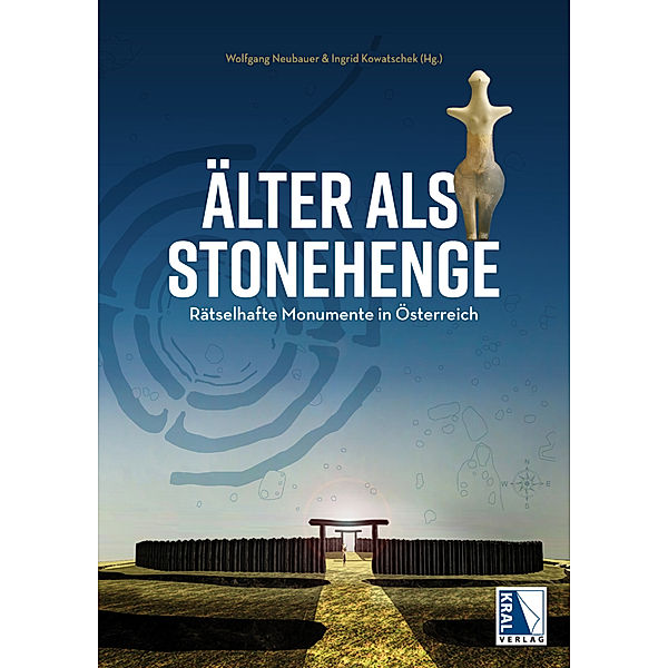 Älter als Stonehenge, Wolfgang Neubauer, MA, Ingrid Kowatschek