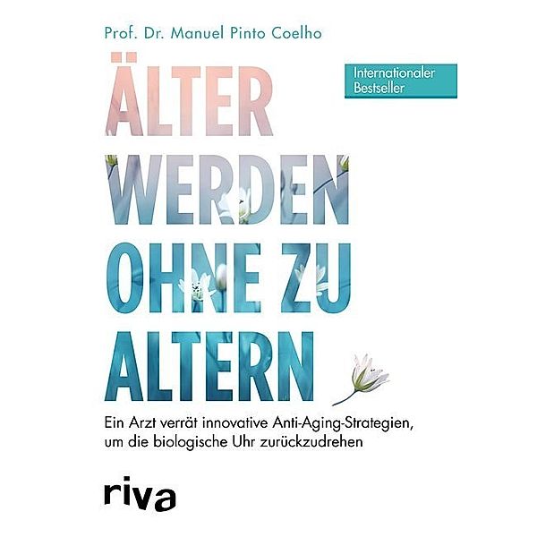 Älter werden ohne zu altern, Manuel Pinto Coelho