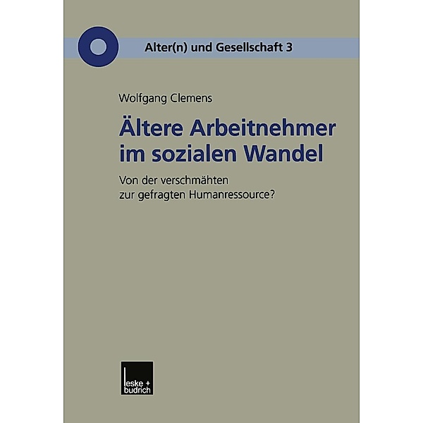Ältere Arbeitnehmer im sozialen Wandel / Alter(n) und Gesellschaft Bd.3, Wolfgang Clemens