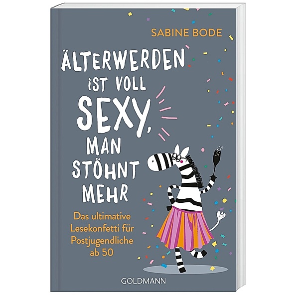 Älterwerden ist voll sexy, man stöhnt mehr, Sabine Bode