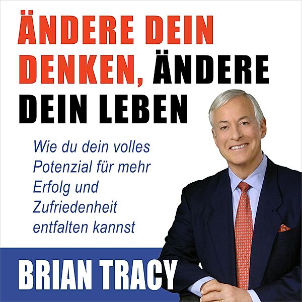 Ändere dein Denken, ändere dein Leben, Brian Tracy