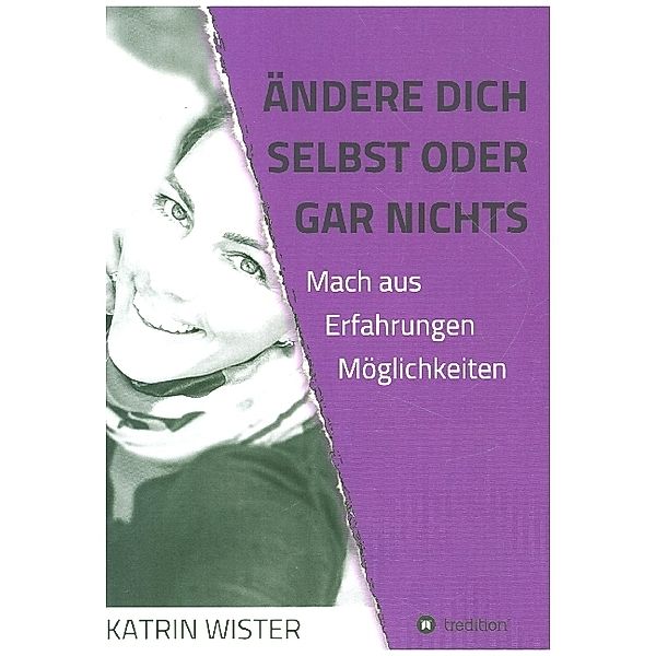 Ändere dich selbst, oder gar nichts, Katrin Wister