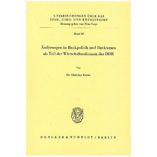 Änderungen in Bankpolitik und Bankwesen als Teil der Wirtschaftsreformen der DDR., Christian Kunze