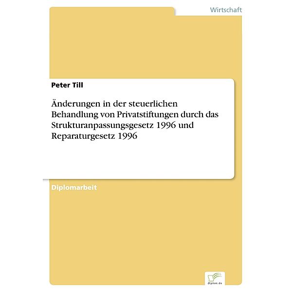 Änderungen in der steuerlichen Behandlung von Privatstiftungen durch das Strukturanpassungsgesetz 1996 und Reparaturgesetz 1996, Peter Till