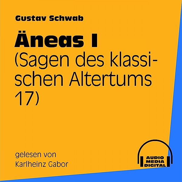 Äneas I (Sagen des klassischen Altertums 17), Gustav Schwab