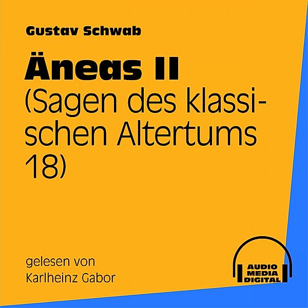 Äneas II (Sagen des klassischen Altertums 18), Gustav Schwab