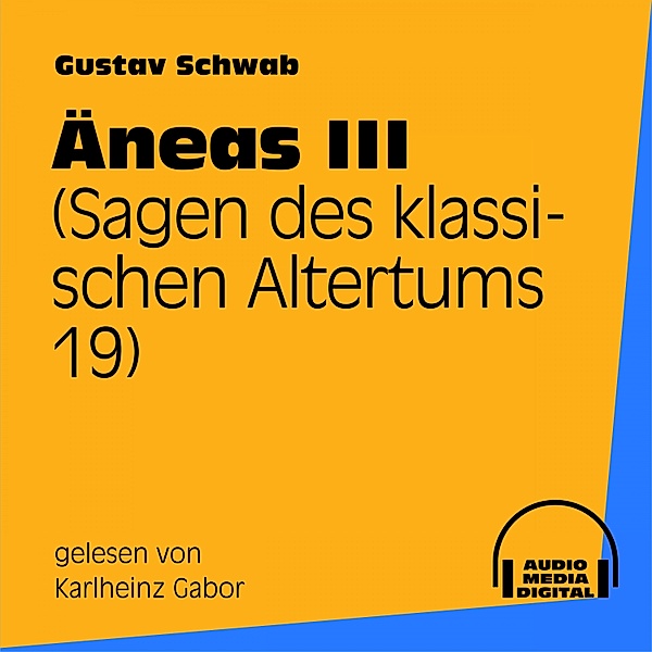 Äneas III (Sagen des klassischen Altertums 19), Gustav Schwab