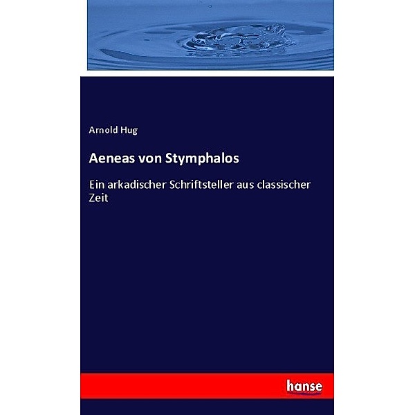 Aeneas von Stymphalos, Arnold Hug