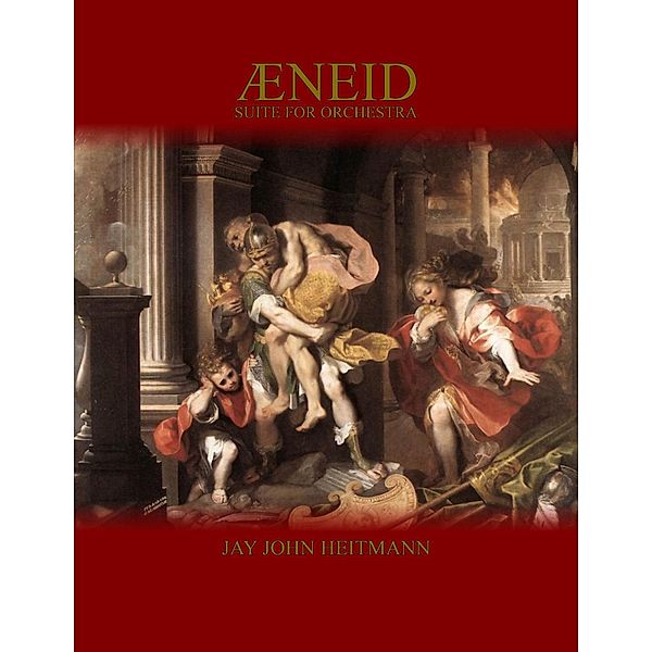 Aeneid: Suite for Orchestra, Jay John Heitmann