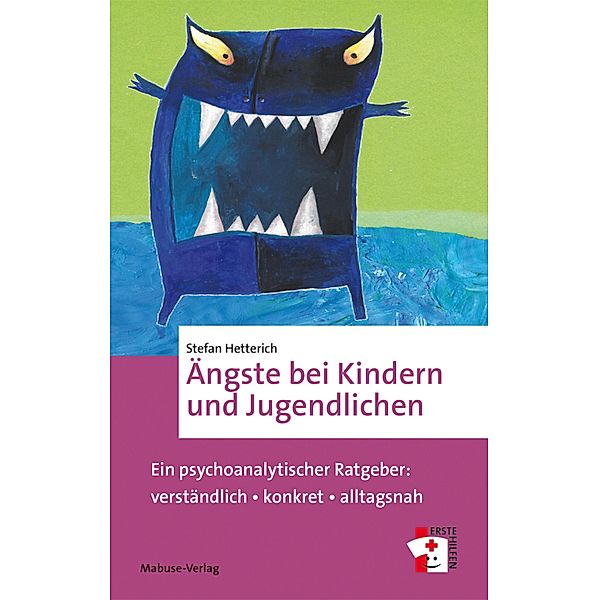 Ängste bei Kindern und Jugendlichen / Erste Hilfen Bd.17, Stefan Hetterich