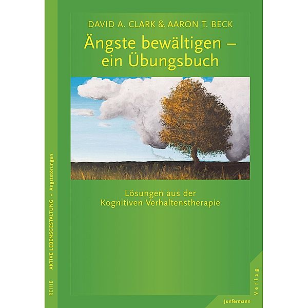 Ängste bewältigen - ein Übungsbuch, David A. Clark, Aaron T. Beck