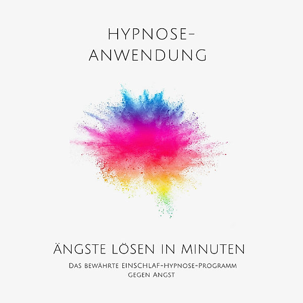 Ängste lösen in Minuten - Hypnose-Anwendung, Patrick Lynen