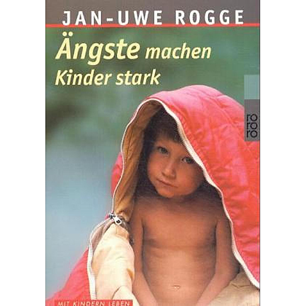 Ängste machen Kinder stark, Jan-Uwe Rogge