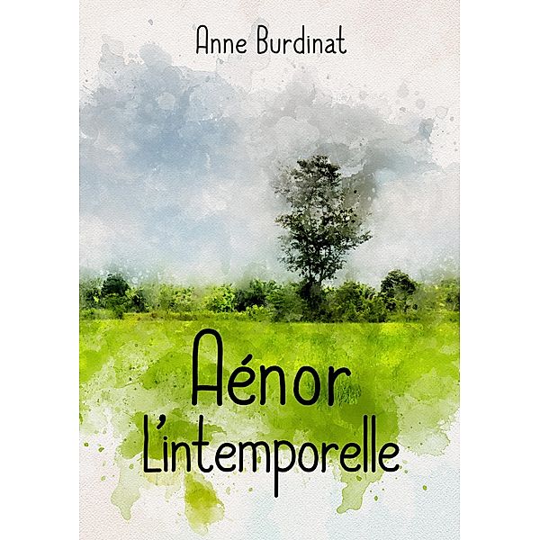 Aénor l'intemporelle, Anne Burdinat