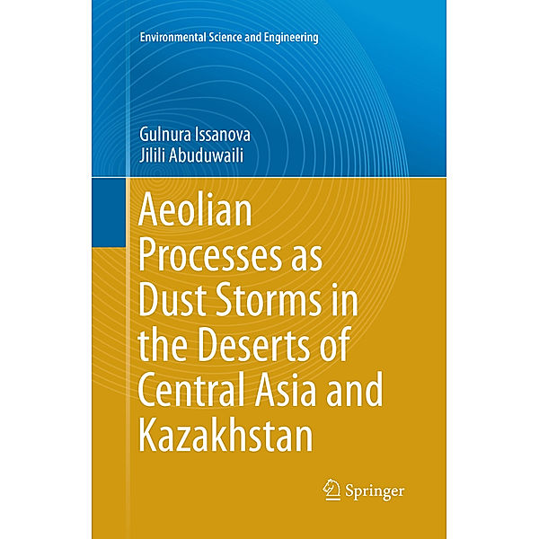 Aeolian Processes as Dust Storms in the Deserts of Central Asia and Kazakhstan, Gulnura Issanova, Jilili Abuduwaili