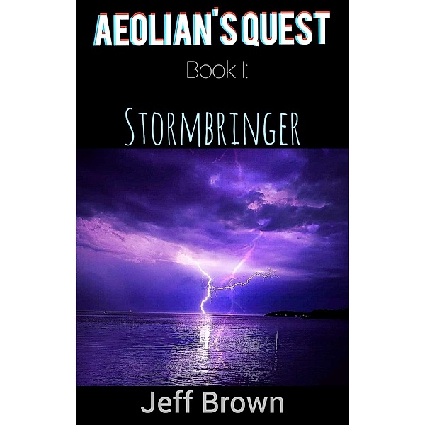 Aeolian's Quest Book I: Stormbringer / Aeolian's Quest, Jeff Brown