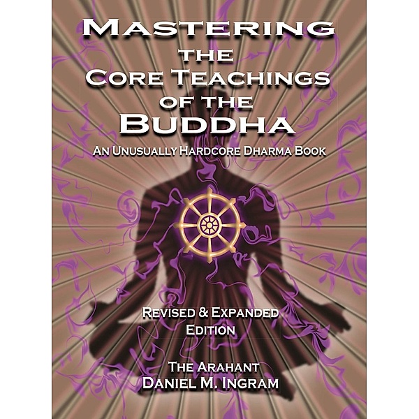 Aeon Books: Mastering the Core Teachings of the Buddha, Daniel Ingram